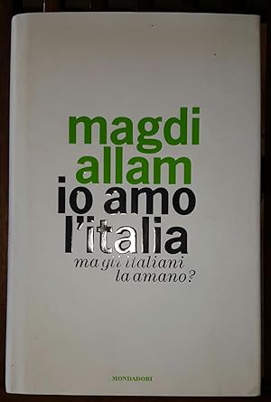 Bild des Verkufers fr Io amo l'Italia. Ma gli italiani la amano? zum Verkauf von librisaggi