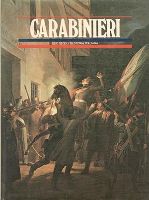 CARABINIERI Vol 3 Due secoli di storia italiana di Giorgio Maiocchi ed 1980 