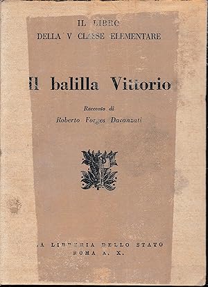 Il balilla Vittorio A. X. Il libro della quinta classe elementare