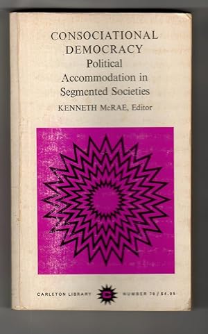 Consociational democracy: Political accommodation in segmented societies. Edited by Kenneth McRae