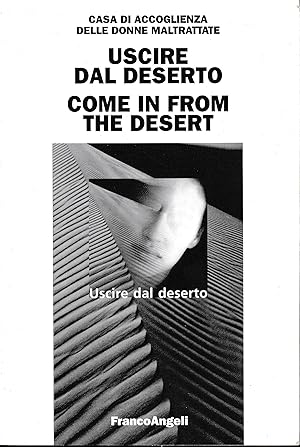 Uscire dal deserto. Come in from the desert. Ediz. bilingue