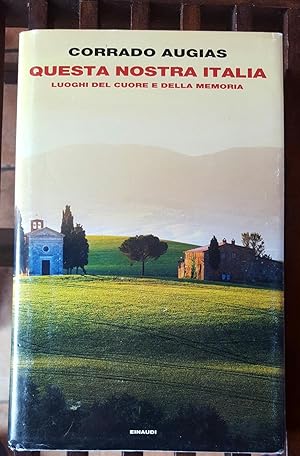 Questa nostra Italia.Luoghi del cuore e della memoria