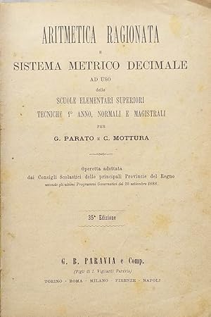 Seller image for Aritmetica ragionata e Sistema Metrico Decimale delle Scuole Elementari Superiori, Tecniche 1^ anno, normali e Magistrali for sale by librisaggi