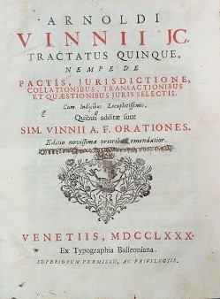 Arnoldi Vinni JC. Tractatus Quinque, nempe de Pactis, Jurisdictione, Collationibus, Transactionib...