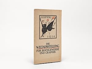 Leipzig 1914. Die Weltausstellung für Buchgewerbe und Graphik.