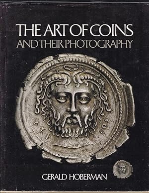 THE ART OF COINS AND THEIR PHOTOGRAPHY.An Illustrated Photographic Treatise with An Introduction ...