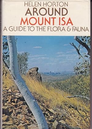 Seller image for AROUND MOUNT ISA A Guide to the Flora and Fauna.; with a section on reptiles by David Stammer and line drawings by Elizabeth McKenzie for sale by A&F.McIlreavy.Buderim Rare Books