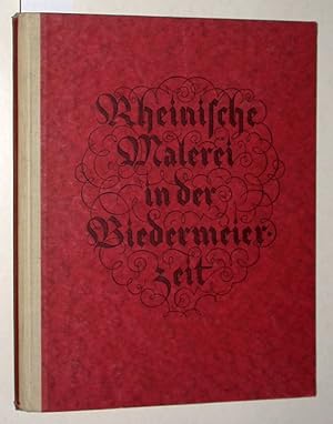 Imagen del vendedor de Rheinische Malerei in der Biedermeierzeit. a la venta por Versandantiquariat Kerstin Daras