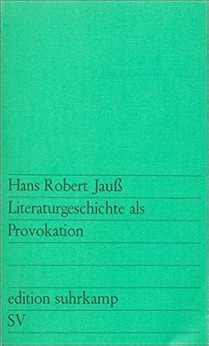 Literaturgeschichte als Provokation. Hans Robert Jauss / Edition Suhrkamp ; 418