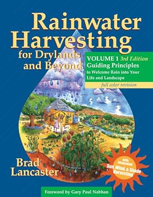 Bild des Verkufers fr Rainwater Harvesting for Drylands and Beyond : Guiding Principles to Welcome Rain into Your Life and Landscape zum Verkauf von GreatBookPricesUK