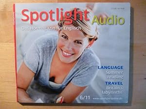 Spotlight Audio. Das Hörmagazin für Englisch. 6 / 2011. Language: Summer reading. Travel: Britain...