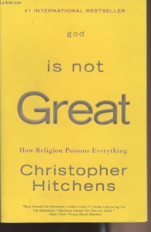 Image du vendeur pour God is not great - How religion poisons everything mis en vente par Le-Livre