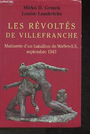 Bild des Verkufers fr Les rvolts de Villefranche- Mutinerie d'un Bataillon de Waffen-SS  Villefranche-de-Rouergue, Septembre 1943 zum Verkauf von Le-Livre