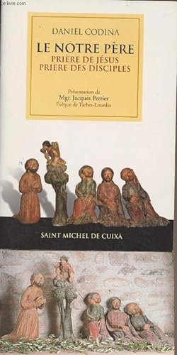 Imagen del vendedor de Le notre pre, prire de Jsus, prire des disciples - Prsentation de Mgr. Jacques Perrier a la venta por Le-Livre