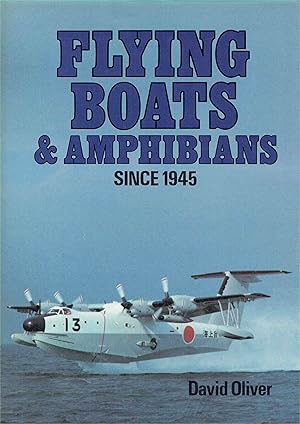 Flying Boats and Amphibians. Since 1945.