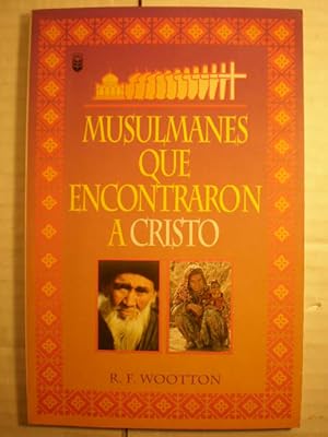 Imagen del vendedor de Musulmanes que encontraron a Cristo. Testimonios vivientes del poder del Evangelio entre los seguidores de Mahoma a la venta por Librera Antonio Azorn