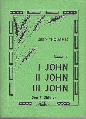 Seller image for Seed Thoughts Found In I John, II John, III John for sale by BYTOWN BOOKERY