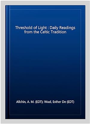 Immagine del venditore per Threshold of Light : Daily Readings from the Celtic Tradition venduto da GreatBookPricesUK