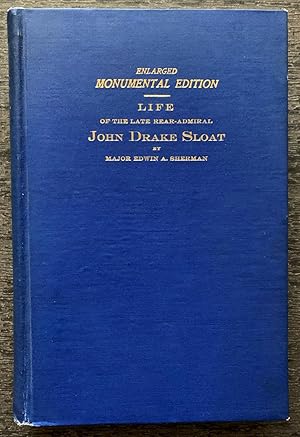 The Life of the Late Rear-Admiral John Drake Sloat of the United States Navy, Who Took Possession...