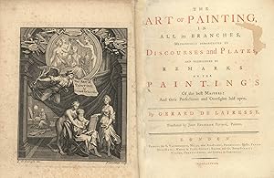 The Art of Painting in all its Branches, Methodically demonstrated by Discourses and Plates, and ...