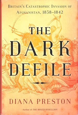 Bild des Verkufers fr The Dark Defile: Britain's Catastrophic Invasion of Afghanistan, 1838-1842 zum Verkauf von Kenneth Mallory Bookseller ABAA