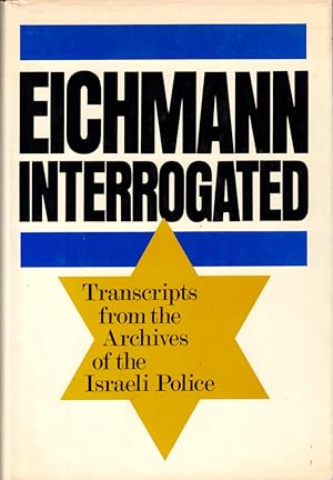 Bild des Verkufers fr Eichmann Interrogated: Transcripts from the Archives of the Israeli Police zum Verkauf von Kenneth Mallory Bookseller ABAA