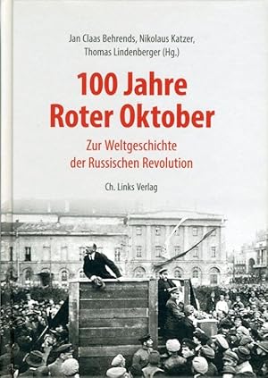 Seller image for 100 Jahre Roter Oktober. Zur Weltgeschichte der Russischen Revolution. for sale by Antiquariat Liberarius - Frank Wechsler