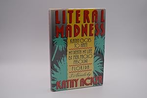 Seller image for Literal Madness: Kathy Goes to Haiti; My Death My Life By Pier Paolo Pasolini; Florida (3 Novels) for sale by The Great Catsby's Rare Books