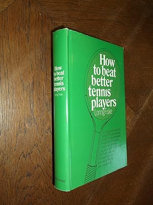 Seller image for How to Beat Better Tennis Players for sale by Barker Books & Vintage