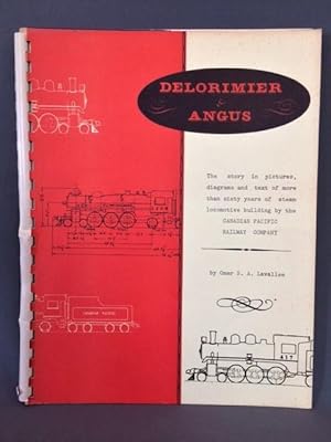 Immagine del venditore per Delorimier & Angus. The Story in Pictures, Diagrams and Text of More Than Sixty Years of Steam Locomotive Building by the Canadian Pacific Railway Company venduto da Dale Cournoyer Books