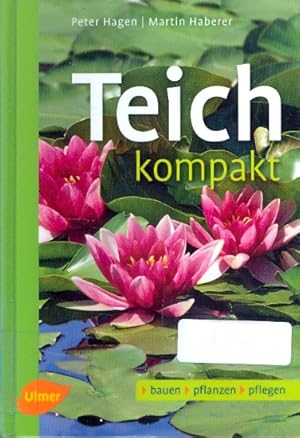 Teich kompakt : bauen - pflanzen - pflegen ;.