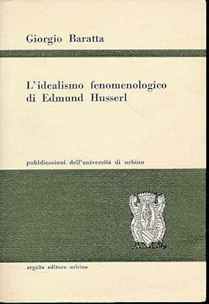 Imagen del vendedor de L' idealismo fenomenologico di Edmund Husserl. Pubblicazioni dell'Universit di Urbino. a la venta por Fundus-Online GbR Borkert Schwarz Zerfa