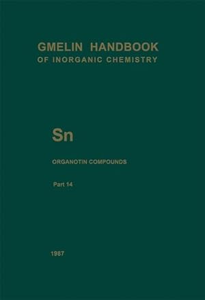 Bild des Verkufers fr Gmelin Handbook of Inorganic Chemistry. Sn Organotin Compounds. Part 14: Dimethylthin-, Diethyltin-, and Dipropyltin-Oxygen Compounds. zum Verkauf von Antiquariat Thomas Haker GmbH & Co. KG