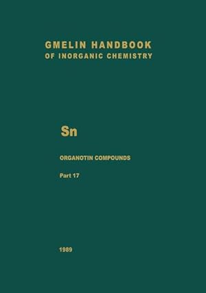 Bild des Verkufers fr Gmelin Handbook of Inorganic Chemistry. Sn Organotin Compounds. Part 17: Organotin-Oxygen Compounds of the Types RSn(OR')3 and RSn(OR')2OR, R2Sn(X)OR', RSnX(OR')2 and RSnX2(OR'). zum Verkauf von Antiquariat Thomas Haker GmbH & Co. KG