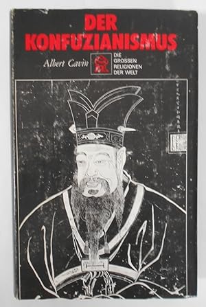 Der Konfuzianismus. Die großen Religionen der Welt.