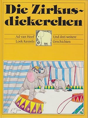 Bild des Verkufers fr Die Zirkusdickerchen / mit Texten von Loek Kessels u. Bildern von Ad van Hoof zum Verkauf von Bcher bei den 7 Bergen