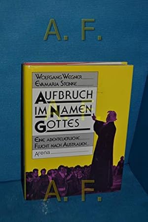 Bild des Verkufers fr Aufbruch im Namen Gottes. Eine abenteuerliche Flucht nach Australien zum Verkauf von Gabis Bcherlager