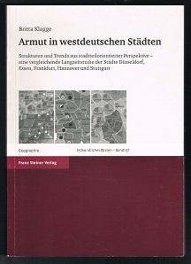 Bild des Verkufers fr Armut in westdeutschen Stdten: Strukturen und Trends aus stadtteilorientierter Perspektive - eine vergleichende Langzeitstudie der Stdte Dsseldorf, Essen, Frankfurt, Hannover und Stuttgart. - zum Verkauf von Libresso Antiquariat, Jens Hagedorn