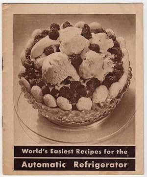 Seller image for WORLD'S EASIEST RECIPES FOR THE AUTOMATIC REFRIGERATOR for sale by Champ & Mabel Collectibles