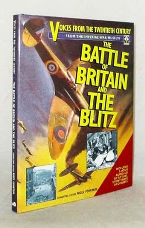 Bild des Verkufers fr The Battle of Britain and The Blitz Voices from the Twentieth Century Eyewitness Accounts from The Imperial War Museum Sound Archive (CD included) zum Verkauf von Adelaide Booksellers