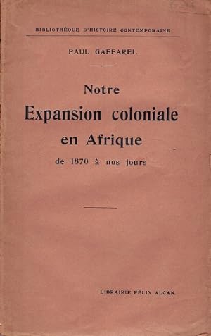 Notre expansion coloniale en Afrique de 1870 à nos jours