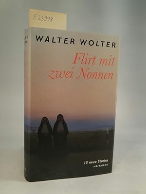 Flirt mit zwei Nonnen. [Neubuch] 13 neue Stories.
