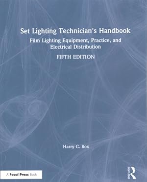 Imagen del vendedor de Set Lighting Technician's Handbook : Film Lighting Equipment, Practice, and Electrical Distribution a la venta por GreatBookPrices