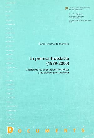 Imagen del vendedor de La premsa trotskista (1939-2000) CATALEG DE LES PUBLICACIONS TROTSKISTES a la venta por Imosver
