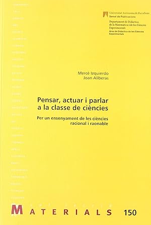 Imagen del vendedor de Pensar, actuar i parlar a la classe de cincies: per un ense PER UN ENSENYAMENT DE LES CIENCIES RACIONAL I RAONABLE a la venta por Imosver