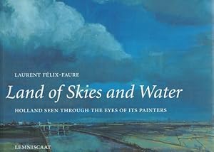 Bild des Verkufers fr Land of Skies and Water. Holland seen through the eyes of its painters zum Verkauf von Antiquariaat van Starkenburg