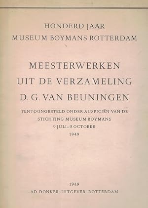 Honderd jaar Museum Boymans Rotterdam. Meesterwerken uit de verzameling D.G. van Beuningen