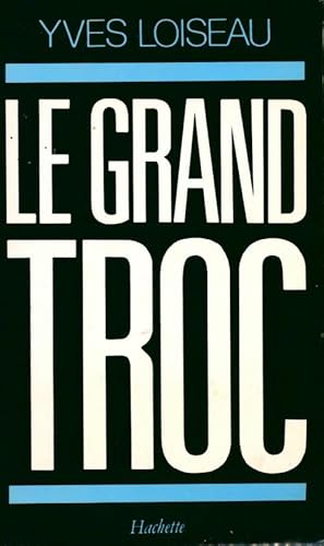 Imagen del vendedor de Le grand troc - Yves Loiseau a la venta por Book Hmisphres