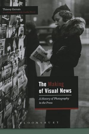Bild des Verkufers fr Making of Visual News : A History of Photography in the Press zum Verkauf von GreatBookPricesUK