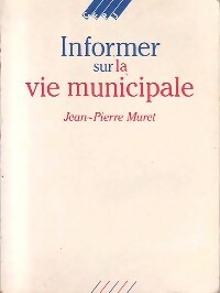 Imagen del vendedor de Informer sur la vie municipale - Jean-Pierre Muret a la venta por Book Hmisphres